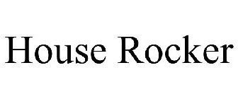 HOUSE ROCKER