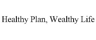 HEALTHY PLAN, WEALTHY LIFE