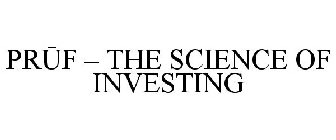 PRUF - THE SCIENCE OF INVESTING