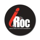 IROC IDOL ROC ENTERTAINMENT