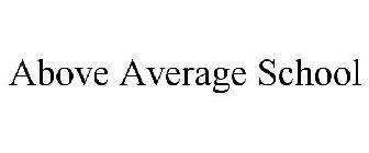 ABOVE AVERAGE SCHOOL