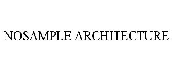 NOSAMPLE ARCHITECTURE