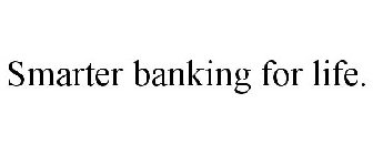 SMARTER BANKING FOR LIFE.