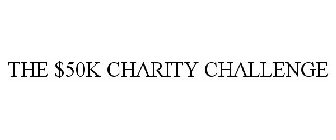 THE $50K CHARITY CHALLENGE