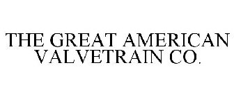 THE GREAT AMERICAN VALVETRAIN CO.