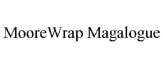 MOOREWRAP MAGALOGUE