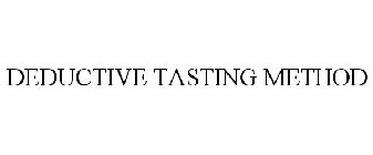 DEDUCTIVE TASTING METHOD