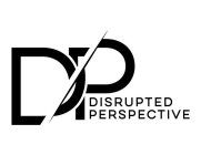 DP DISRUPTED PERSPECTIVE