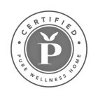 P · CERTIFIED · PURE WELLNESS HOME