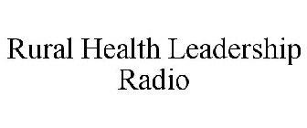 RURAL HEALTH LEADERSHIP RADIO