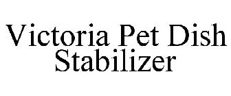 VICTORIA PET DISH STABILIZER