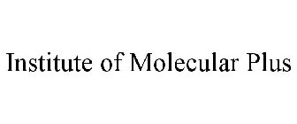 INSTITUTE OF MOLECULAR PLUS