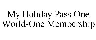 MY HOLIDAY PASS ONE WORLD-ONE MEMBERSHIP