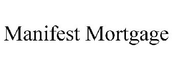 MANIFEST MORTGAGE