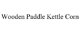 WOODEN PADDLE KETTLE CORN