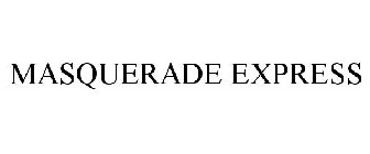 MASQUERADE EXPRESS