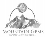 MOUNTAIN GEMS NATURE'S BEAUTY, OUR DESIGN