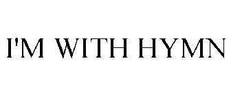 I'M WITH HYMN