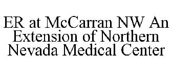 ER AT MCCARRAN NW AN EXTENSION OF NORTHERN NEVADA MEDICAL CENTER