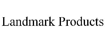 LANDMARK PRODUCTS