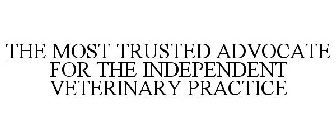 THE MOST TRUSTED ADVOCATE FOR THE INDEPENDENT VETERINARY PRACTICE