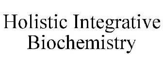 HOLISTIC INTEGRATIVE BIOCHEMISTRY