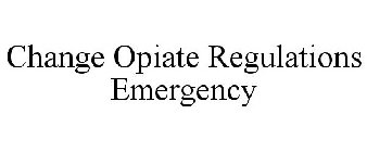 CHANGE OPIATE REGULATIONS EMERGENCY