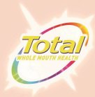 TOTAL WHOLE MOUTH HEALTH