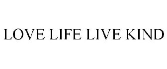 LOVE LIFE LIVE KIND