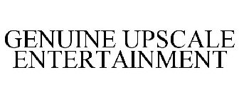 GENUINE UPSCALE ENTERTAINMENT