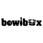 BOWLBOX