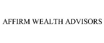 AFFIRM WEALTH ADVISORS