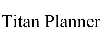 TITAN PLANNER