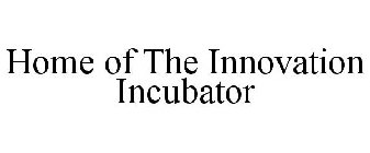 HOME OF THE INNOVATION INCUBATOR