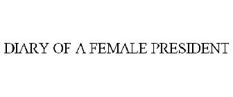 DIARY OF A FEMALE PRESIDENT