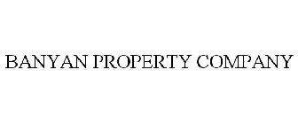 BANYAN PROPERTY COMPANY