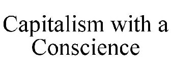 CAPITALISM WITH A CONSCIENCE