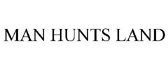 MAN HUNTS LAND