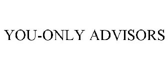 YOU-ONLY ADVISORS