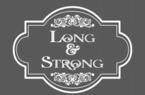 LONG & STRONG