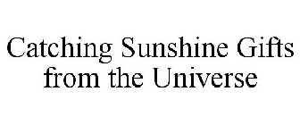 CATCHING SUNSHINE GIFTS FROM THE UNIVERSE