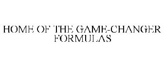 HOME OF THE GAME-CHANGER FORMULAS