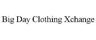 BIG DAY CLOTHING XCHANGE