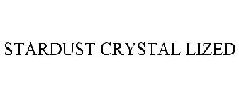 STARDUST CRYSTAL LIZED