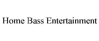 HOME BASS ENTERTAINMENT