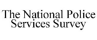 THE NATIONAL POLICE SERVICES SURVEY