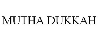 MUTHA DUKKAH