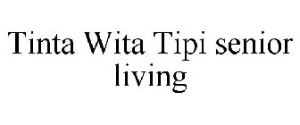 TINTA WITA TIPI SENIOR LIVING