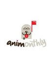 AM, ANIMONTHLY