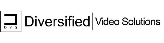 D DVS DIVERSIFIED | VIDEO SOLUTIONS